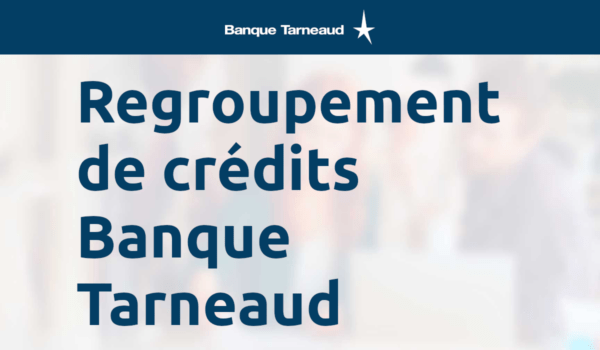 Regroupement de crédits Banque Tarneaud